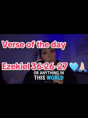 Verse of the day Ezekiel 36:26-27 🩵🙏🏻 #motivationalchristiantiktok #powerfulchristianmessages #biblicaltiktok #christianwomenmotivation #trendingchristiantiktokvideos #tiktokviralsongsgospel #popularchristiancontent #tiktokchristianworship #christiantok #christiangirltiktok #christiantiktoker #christianitytiktok #christiantiktok #christiantiktokcommunity #tiktokchristian #christiantiktoks #christiantiktokertiktokforchrist #fyp #foryou #foryoupage #viral #viraltiktok #viral_video #viralvideos #christian #christianmotivation #jesusisking #christjesus #jesuschristislord #jesusislord #prayer #prayerwarriors #childofgod #jesus #jesuslovesvou #faith #holyspirit #worship #praise #fypp #fypviraltiktok🖤シ゚☆♡ #fyppppppppppppppppppppppp #virall #viraltiktokr #trending #trendingvideo #trendingsong #trendingsound #trendingtiktok #christianhumor #holyspirit #revival #bibleverse #church #virall #christianity #fypシ #jesustok #jesustiktok #trustgod 