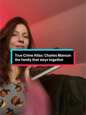 True Crime Atlas {Part One} #truecrime #storytime #crimetok #crime #atlas #truecrimestory #crimestory #part1 #charlesmanson #mansonfamily #cult #1960s #foru #fyp #foryoupage 