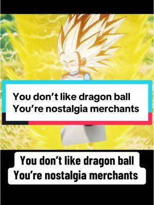 #greenscreen You don’t like dragon ball You’re nostalgia merchants #dragonball #dragonballz #dragonballdaima #dragonballsuper #vegeta #akiratoriyama #weebtiktok #nostalgia #dc #marvel #anime #manga #comic #attavsdef #kagooya #fyp #fypシ 