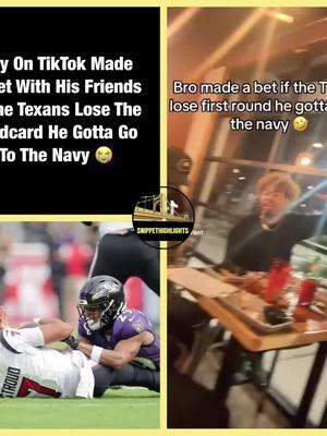 Guy On TikTok Made A Bet With His Friends If The Texans Lose The Wildcard He Gotta Go To The Navy 😭 #houstontexans #houston #houstonrockets #texans #houstontx #houstonastros #houstontexas #texansnation #texas #htown #texansfootball #houstonbarber #football #wearetexans #texasbarber #texansgameday #nflnews #nflfootball #texansfans #gotexans #houstontexansfootball #houstonnails #celebritybarber #houstonmua #deshaunwatson #nfldraft #houstonhairstylist #houstontexansfan 