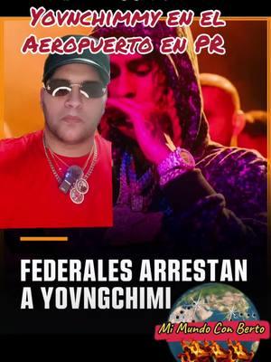 El FBI Arresta a Yovnchimmy en el Aeropuerto Internacional Luis Muñoz Marín #bertotedice👺 #mimundo_conberto🌎 #musica #puertorico🇵🇷 #lacalle #lamentablesuceso #greenscreen 