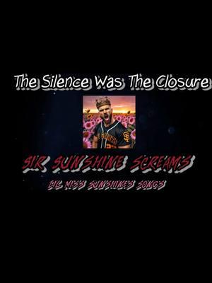 The Silence Was The Closure -Sir Sunshine  Ⓒ  #Lilmisssunshinessongs​Ⓒ #SirSunshineⒸ #SirSunshinesSongsⒸ #lilmisssunshinesmusicⒸ #sirsunshine #sirsunshinessongs #lilmisssunshinexsirsunshine #lilmisssunshine​ #music​ #lyricist​ #newmusic​ #tiktokartist​ #musicheals​ #new​  #copyrighted​ #ownedlyrics​ #lyricsarecopyrighted​  #fypシ゚​ #fyoupage​  #fypage​ #redbull​ #bpd​ #bpdmusic