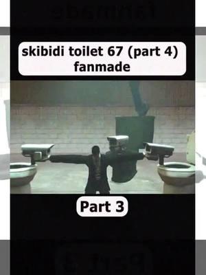 skibidi toilet 67 (part 4) fanmade part 3#skibidi #skibiditoilet #skibiditoiletboss #skibididopdopdopyesyesyesyesnononono #skibiditoiletvscctv #tvcam_Part 05