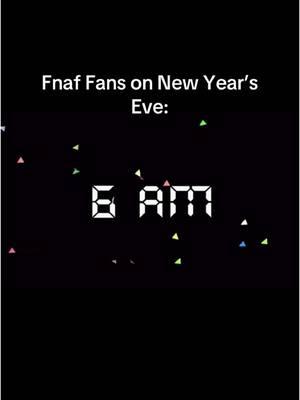 YEY🗣️‼️#fnaf#fnafmemes#newyearseve #2025 #fnafgames #6am#fnaftiktok #scottcawthon #fnaffyp #fnaf6am 