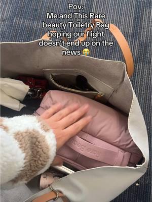 Yall my fear of flying is not a joke 😭😭😭😭😭 #rarebeauty #rarebeautytoiletrybag #toiletrybag #fypシ゚viral #viral #TikTokShop #tiktokmademebuyit  