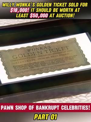 Willy Wonka’s golden ticket sold for $18,000! It should be worth at least $50,000 at auction! 🍫🎟️   #beverlyhillspawn #beverlyhills #foryou #fyp #pawn    #pawnshop #pawnshops #pawnstars2023 #pawnstarsdoamerica #entertainment #fyp    