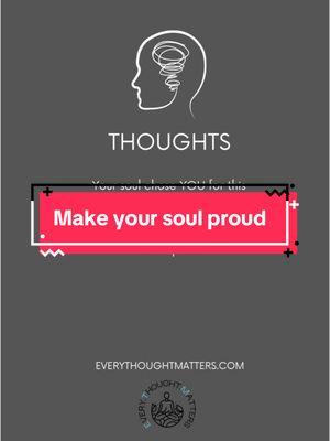 #Canva  Your soul chose you for this human journey out of a billion other choices.  It chose you.  Make it proud. #everythoughtmatters #etm #mindfulness #etmlc #authentic #authenticity 