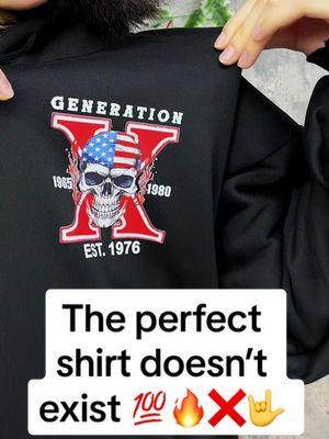 The perfect shirt doesn’t exist ❌🤟💯 #genx #genxtiktokers #genxcrew #genxkid #genxstrong #genxwomen #genxmom #genxdad #genxfafo #genxtrain #genxfamily #genxsisters #genxshirt #customshirts #fyp 