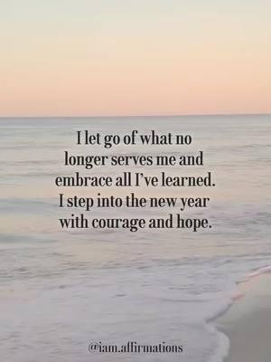 I release what no longer serves me and honor the lessons I’ve learned. I step into the new year grounded in courage and filled with hope. I am ready for all the beauty and growth that awaits. ✨ #Affirmations #NewYearIntentions #Courage #Hope #PersonalGrowth