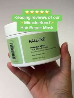 Reading some reviews of our Miracle Bond Hair Repair Mask! ⭐️ This lightweight bondrepairing hair mask is great for all hair types. It has Avocado Oil, Argan Oil and Hyaluronic Acid to help revive dry or damaged hair in just 10 minutes. 💚 #pallure #hairmask #professionalhaircare #hairproductreview #amazonfinds #tiktokshopfinds #bondbuilding #healthyhairjourney #hairtok #hairproductsthatwork #hairmasks 