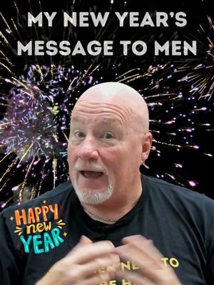 My New Years Message To Men #men #menneedtobeheard #dads #fathers #menmatter #mensmentalhealth #newyears