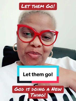 Let them Go! 🙌🏽🙌🏽🥰😃🙏🏽🙏🏽🙏🏽 #apostoliclady #christiantiktok #GlobalFaith #christianover50 #Godisdoinganewthing 🙌🏽🙌🏽🙌🏽