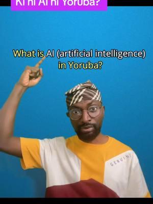 Kí ni AI (artificial intelligence) ní Yoruba? #yoruba #yorubalanguage #nollywood #science #yorubanimi #Yorubaland #yorubamovies #yorubatiktok #yorubacomedy #yorubareligion #yorubawedding #yorubademon #lagos #lagostiktok #lagosnigeria #lagosta #lagoslife #ibadan #ibadanpeople #ibadantiktok🔥 #ilorin #ilorinpeople #ilorintiktoker #oyo #oyostate  #ekiti #ekitiktok #ekititrends #ondo #ondostate #abekuta #ogunstate #yorubagirl #yorubaboy #scienceinyoruba #yorubaweddings 