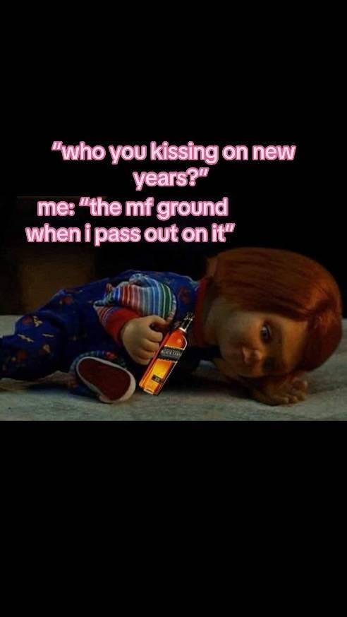 what can i say #chucky #newyears #toxic #party #drinkin #drunkaf 