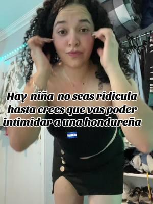 Das risa niñita nomaS intimidas alas de tu clase  @yam  😮‍💨🥰😘 por si entras ami perfil besitos querida #viral #fyppppppppppppppppppppppp #paraty #contenid #ridi  con las catrachas no mami...! #honduras🇭🇳504 