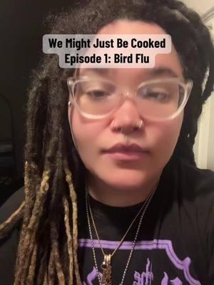 We Might Just Be Cooked Episode 1: Bird Flu  How do yall think the US will respond?  #bird #birdflu #pandemic #cdc #dairy #california #wemightjustbecooked 