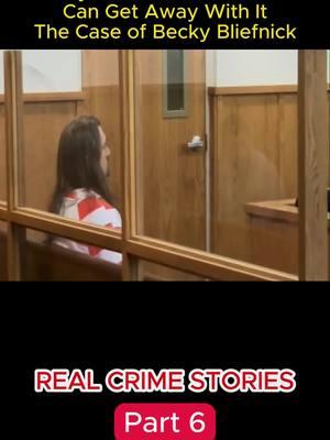 The Case of Becky Bliefnick Part 6 | #realcrimestories #truecrime #crimedocumentaries #crime #realcrime #fyb #viralvideo 