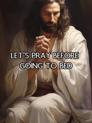 Let's Pray Before Going To Bed! #nightprayer #christian #christiantiktok #jesusloveyou #4you 