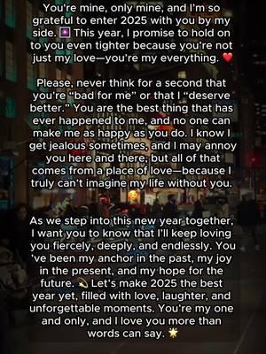 Here’s to 2025—another year of loving you endlessly. ❤️🎆 #NewYearLove #ForeverMine #YouAndMe2025 #GratefulHeart #UnbreakableBond #TogetherForever #LoveIn2025 #MyOneAndOnly #CheersToUs #EndlessLove 