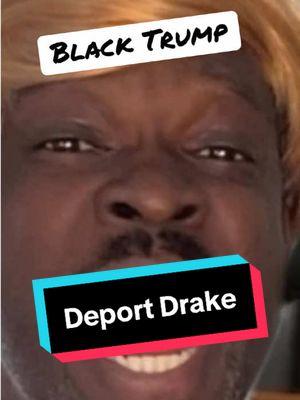 #trump is back 1st thing #deport #drake #teamkendrick #blacktrump #trumpsupporters #donaldjtrump2024 #maga #hilariousskit