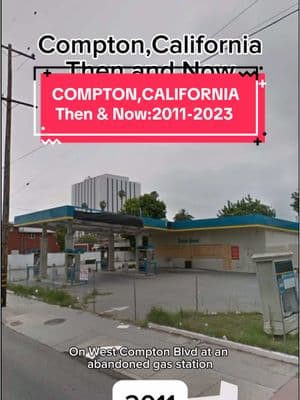 Then and Now: Compton,California on W Compton Blvd #losangeles #losangelescalifornia #compton #googlemaps #googlestreetview #exploring #southcentral #LA #fyp 