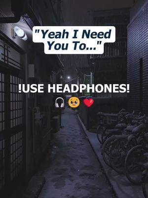 🎧🥴He needs you…And u must help him do that..🥵 #fyp #asmr #deepvoice #boyfriend #whisper #relax #comfortable #rainyvibes #boyfriendasmr #m4a 