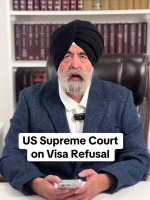 US Supreme Court on Visa Refusal #jaspreetsinghattorney #jaspreetsingh 