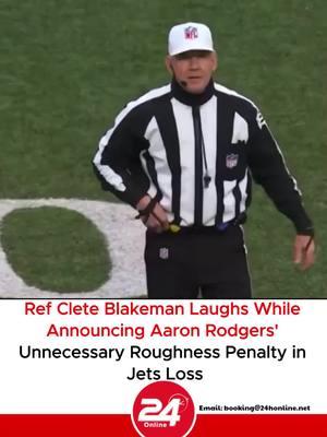 Ref Clete Blakeman Laughs While Announcing Aaron Rodgers' Unnecessary Roughness Penalty in Jets Loss#nfl #nflfootball #nflfootballtiktok #usafootball #sports #24honlineus