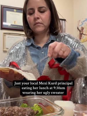 From my drafts #draftsposting #principalsoftiktok #uglysweaters #lunchtime #mexican #kurd #kabob #leftovers  #work #principalsoffice 