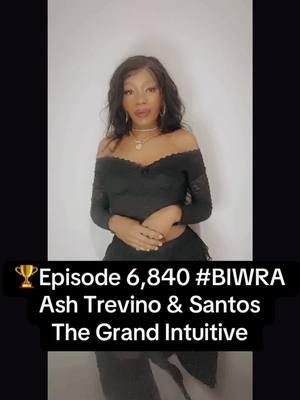 ATE DOWN… EPISODE 6,840 #biwra YOU WITNESSED WORD FOR WORD.. #grandintuitive666 #thegrandintuitive #santos #ashleytrevino 