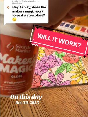 #onthisday #watercolor #makersmagic #sealer #scorchmarker #willitwork @Scorch Marker 