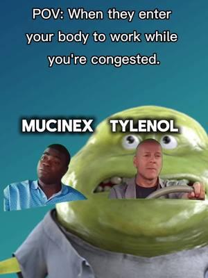 Tylenol's just along for the ride. #Meme #MemeCut #memenatal #congested #mucinex #tylenol #viral #funny