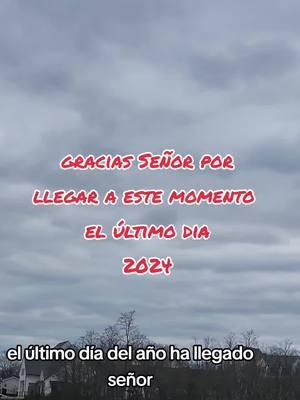 #gracias #Señor #x #llegar #hasta #el #último #día #2024 