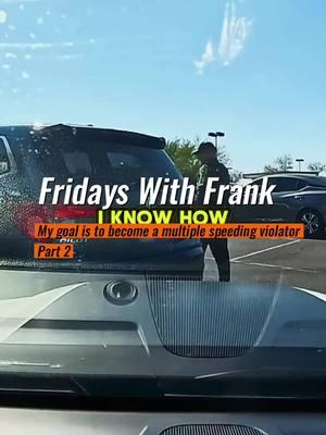 Part 2 Fridays With Frank My goal is to become a multiple speeding violator #pinalcountysheriff #pinal #fpy #viralvideo #viraltiktok #frank #franksloup #police #squad #sheriff #foryoupage #foryou #viral #viral_video #cops #copsusa #usa #pinalcounty #fpyシ #deputy 