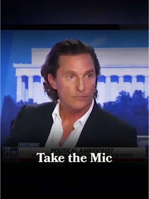 Matthew McConaughey says, “Take back the mic.” #Politics #America #Insight 