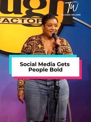 Social Media Makes People Bold! Come see me live! 1/3-1/5: Austin, TX 1/10 - 1/11: New Jersey 1/17-1/19: Atlanta, GA 2/1: Philadelphia, PA 3/14-3/16: Detroit, MI 5/9-5/11: Cleveland, OH #tacarrawilliamscomedy #standupcomedy #tacarrawilliams