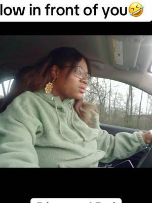 #pov #driving #slow #relatable #diamonddej #blackgirlroadrage 