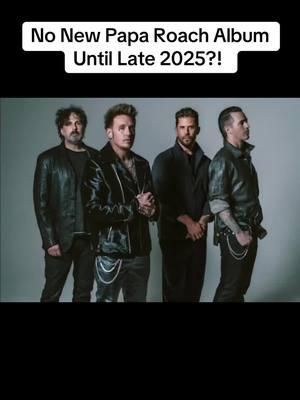 No New Papa Roach Album Until Late 2025?! #PapaRoach #RockNews #MusicUpdate #NewAlbum #RockFans #AlternativeRock #MusicLovers #BreakingNews #BandUpdate #2025Music