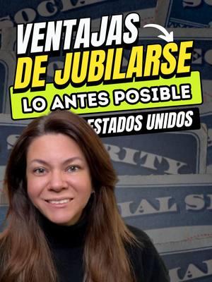 VENTAJAS DE JUBILARSE LO MAS PRONTO POSIBLE #segurosocial #2025 #estadosunidos🇺🇸 #jubilados #jubilacion #segurosocialeeuu