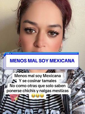 #creatorsearchinsights MENOS MAL SOY MEXICANA #menosmalsoymexicana #menosmalsoymexicana🇲🇽❤️ #comidamexicana #comidamexicana🇲🇽 #tamales #posole #birria #ponches #champurrado #otras #nosaben #cosinar #solo #saben #usar #las #postisas #elqueentendioentendio #mexicanas #latinas #fregonas #chingonas #inigualable #paratiiiiiiiiiiiiiiiiiiiiiiiiiiiiiii #viralvideo #viraltiktok 