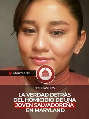 🔴 𝗠𝗔𝗥𝗬𝗟𝗔𝗡𝗗 | La verdad detrás del homicidio de una joven salvadoreña en Maryland. #noticiasdmv #daniamendezdeguerra #elmermarilancamposmartinez #wheaton #silverspring #maryland