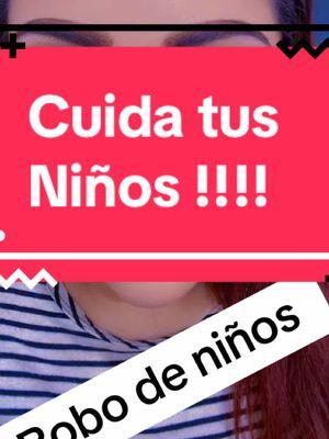 Podemos evitar mas robos de niños si los cuidaramos mejor #niunomas #niños #fyp #laregia #secuestr 