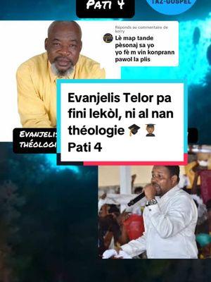 Réponse à @kerry Evanjelis Telor pa fini lekòl, ni al nan théologie 🎓 👨🏽‍🎓 pati 4 #telorjoseph #pasteurmuscadin #taz_gospel #haitian #haiti #haitiantiktok #levanjilhaitien #levanjil #fypシ゚viral🖤tiktok 