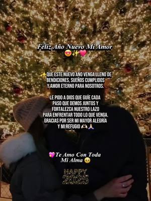 Feliz Año Nuevo Mi Amor  🙏🏻😍💘  #porun2025juntos   #2025  #navidadentiktok  #rolitasparaestados  #videosconletras  #letradecanciones  #romancemusical1  #romanticas1parati 