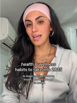 health and wellness habits to take into 2025 to help reduce your cortisol levels, improve gut and skin health🌱 #health #wellness #skinhealth #guthealth #cortisol #insulin #healthylifestyle #wellnessroutine #habit #habitstacking #healthyhabits #weightloss #walking 