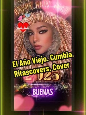 El Año Viejo. Cumbia. Ritascovers. Cover#Ritascovers #Cumbia #Cover #quehacesrita1 #parati #fyp #Cumbia 