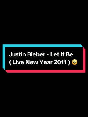 @Justin Bieber - Let It Be ( Live New Year 2011 ) 🥹 #offlixenostalgic_tv #nostalgia #newyear #newyork #balldrop #justinbieber #bieberfever #2011 #xyzbca 