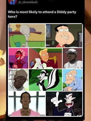 Who is most likely to attend a Diddy party? #skreetbull_tha_goat #cartoons #cartoonshows #cartooncharacters #cartoonnetwork #cartoonnetwork90s #cartoonnetwork2000s #powerpuffgirls #ppghim #johnnybravo #codenamekidsnextdoor #looneytunes #pepelepew #adultswim #adultcartoons #boondocks #fleecejohnson #gangstalicious #futurama #zappbrannigon #familyguy #glennquagmire #herberttheperv #americandad #rogersmith #rogersmithamericandad #makemefamous #blowthisup #foryou #fyp 