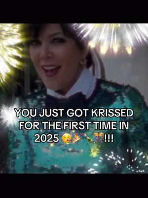 HAPPY 2025 😍🥳❤️!!! #krissed #meme #kardashians #2025 #happynewyear #foryou #foryoupage #fy #fyp #fypシ゚viral #fypdongggggggg 