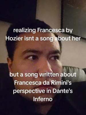 She'd go through all that again to wind up in hell.  I'd go through the same life and death, over and over, if she longed for me in that manner.  #hozier #dantesinferno #literature